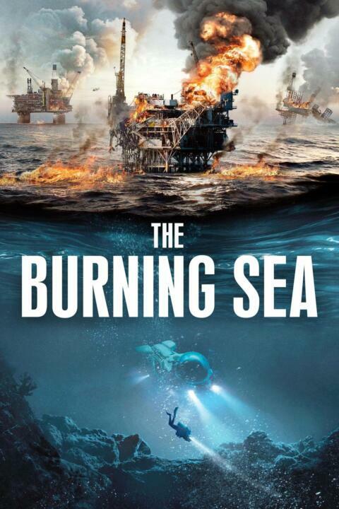 ดูหนังออนไลน์ The Burning Sea (2021) มหาวิบัติหายนะทะเลเพลิง